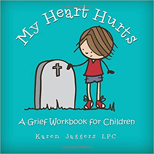 My Heart Hurts: A Grief workbook for Children