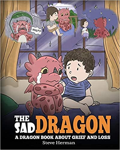 The Sad Dragon: A Dragon Book About Grief and Loss