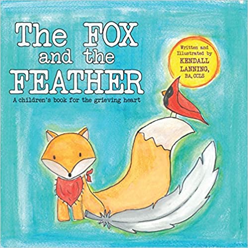 The Fox and the Feather:  A children’s book for the grieving heart