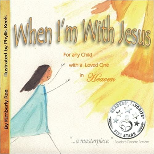 When I’m With Jesus: For any Child with a Loved One in Heaven