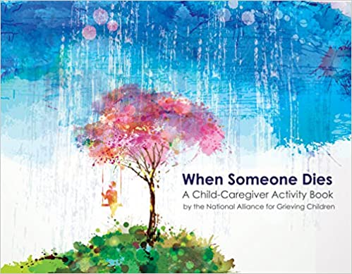 When Someone Dies:  A Child-Caregiver Activity Book